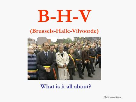B-H-V (Brussels-Halle-Vilvoorde) What is it all about? Click to continue.