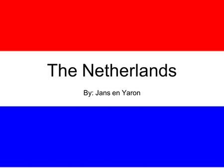 The Netherlands By: Jans en Yaron. Chapters 1. History 2. Sights 3. Location 4.Sports 5.A lesson Dutch 6. Fun facts.