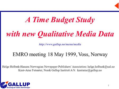 GALLUP Grunnlag for bedre beslutninger 1 A Time Budget Study with new Qualitative Media Data  EMRO meeting 18 May 1999,