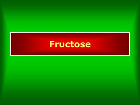 Fructose.