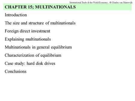 Introduction The size and structure of multinationals Foreign direct investment Explaining multinationals Multinationals in general equilibrium Characterization.