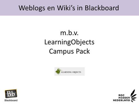 Weblogs en Wiki’s in Blackboard m.b.v. LearningObjects Campus Pack.
