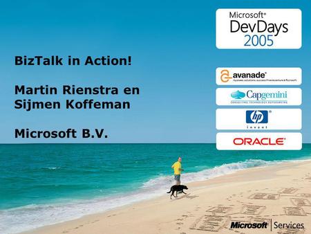 BizTalk in Action! Martin Rienstra en Sijmen Koffeman Microsoft B.V.