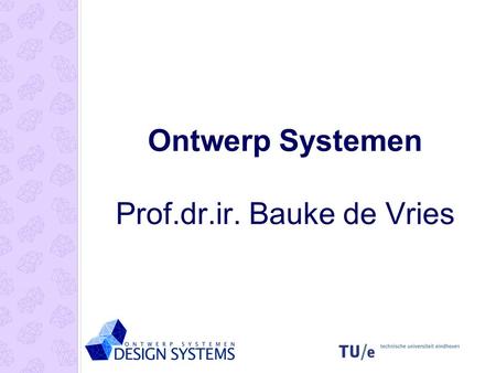 Ontwerp Systemen Prof.dr.ir. Bauke de Vries. DDSS Design Planning Artificial Intelligence ICT.