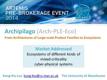 Archipilago (Arch-PLE-Eco) From Architectures of Large-scale Product Families to Ecosystems Market Addressed Ecosystems of different kinds of mixed-criticality.