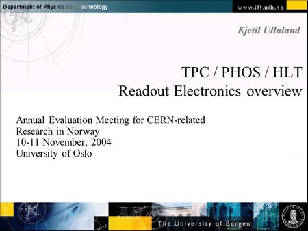 TPC / PHOS / HLT Readout Electronics overview Annual Evaluation Meeting for CERN-related Research in Norway 10-11 November, 2004 University of Oslo Kjetil.