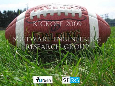 Kickoff 2009 Software Engineering Research Group.
