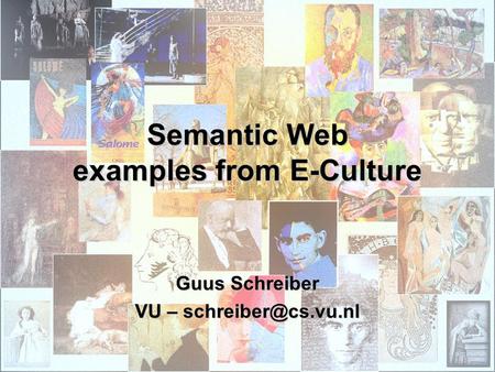 Semantic Web examples from E-Culture Guus Schreiber VU –