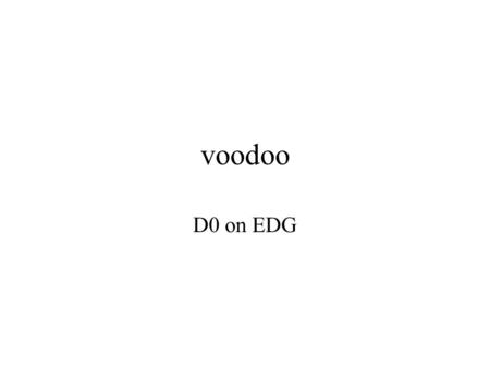 Voodoo D0 on EDG. Get certificate certificate.nikhef.nl Organization nikhef ? Open ssl necessary on dors?