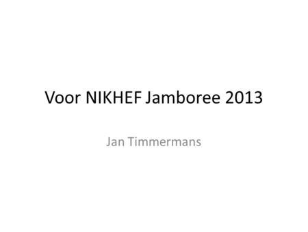 Voor NIKHEF Jamboree 2013 Jan Timmermans. Quad-Ingrid & Octopuce (on the way to a LC-TPC module) Analysis by George Kassaras (masterstudent) of Quad-