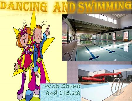 With Shana and Chelsea. There are several types of dancing we like to dance in Belgium:  Hip hop  Jazz  Ballet  Countrydance  Predance  Jazz ballet.