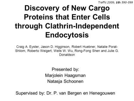 Discovery of New Cargo Proteins that Enter Cells through Clathrin-Independent Endocytosis Craig A. Eyster, Jason D. Higginson, Robert Huebner, Natalie.