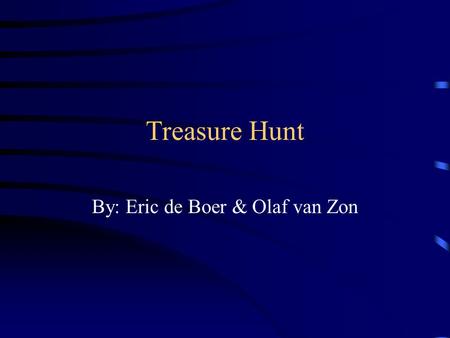 Treasure Hunt By: Eric de Boer & Olaf van Zon. Introduction Assignment: use VRML and DLP VRML = 3D but not very fast DLP= Logic language, not fast either.