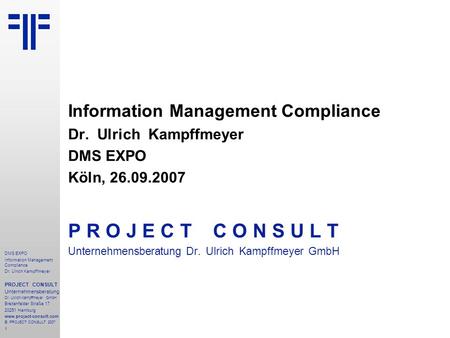 Information Management Compliance | DMS EXPO | Dr. Ulrich Kampffmeyer | PROJECT CONSULT Unternehmensberatung | 2007