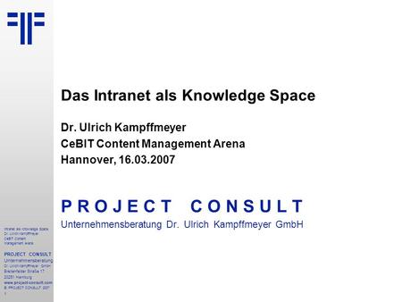 Intranet als Knowledge Space | CeBIT Content Management Arena | Dr. Ulrich Kampffmeyer | PROJECT CONSULT Unternehmensberatung | 2007