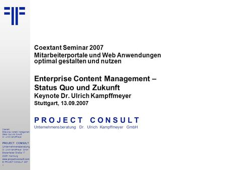 Enterprise Content Management: Status Quo und Zukunft | Coextant | Dr. Ulrich Kampffmeyer | PROJECT CONSULT Unternehmensberatung | 2007