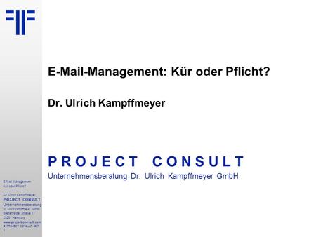 E-Mail Management: Kür oder Pflicht? | Vereon | Dr. Ulrich Kampffmeyer | PROJECT CONSULT Unternehmensberatung | 2007