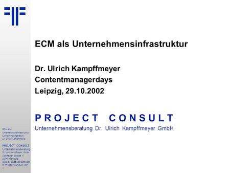 ECM als Unternehmensinfrastruktur | Contentmanagerdays | Dr. Ulrich Kampffmeyer | PROJECT CONSULT Unternehmensberatung | 2002