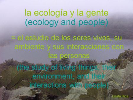 la ecología y la gente (ecology and people)