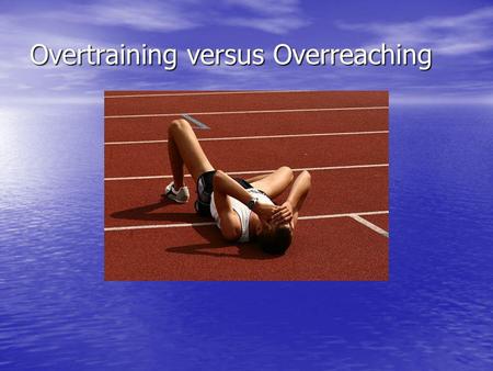 Overtraining versus Overreaching