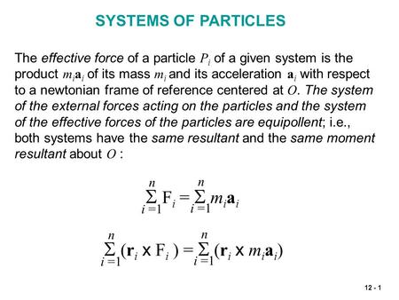S Fi = S miai S (ri x Fi ) = S (ri x miai) SYSTEMS OF PARTICLES