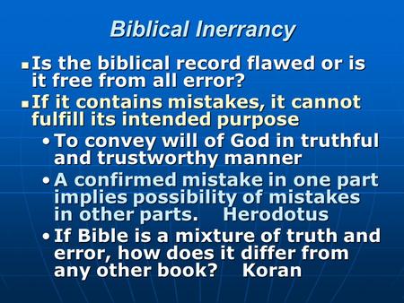 Biblical Inerrancy Is the biblical record flawed or is it free from all error? Is the biblical record flawed or is it free from all error? If it contains.