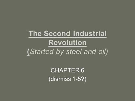 The Second Industrial Revolution (Started by steel and oil)