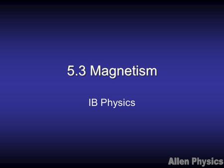 5.3 Magnetism IB Physics.