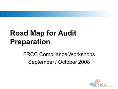 Road Map for Audit Preparation FRCC Compliance Workshops September / October 2008.