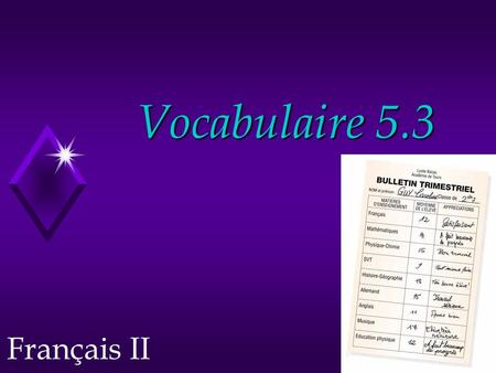 Vocabulaire 5.3 Français II. 2 Je suis assez bon(ne) en ___. I’m pretty good at ___.