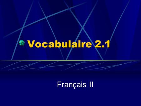 Vocabulaire 2.1 Français II. 2 Bienvenue chez moi. Bienvenue chez nous. Welcome to my house. Welcome to our house.