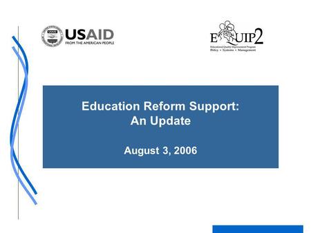 Education Reform Support: An Update August 3, 2006.