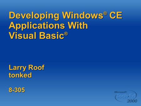 Developing Windows ® CE Applications With Visual Basic ® Larry Roof tonked 8-305.