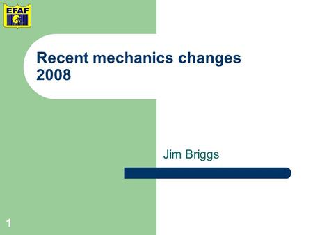 Jim Briggs 1 Recent mechanics changes 2008. POSITIONS AND RESPONSIBILITIES 2.