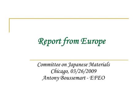 Report from Europe Committee on Japanese Materials Chicago, 03/26/2009 Antony Boussemart - EFEO.