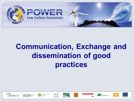 Communication, Exchange and dissemination of good practices.