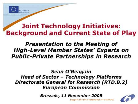 Support for the coordination of activities Joint Technology Initiatives: Background and Current State of Play Presentation to the Meeting of High-Level.