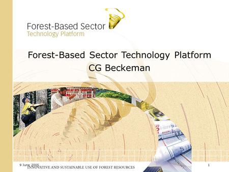 9 June 20051 Forest-Based Sector Technology Platform CG Beckeman.