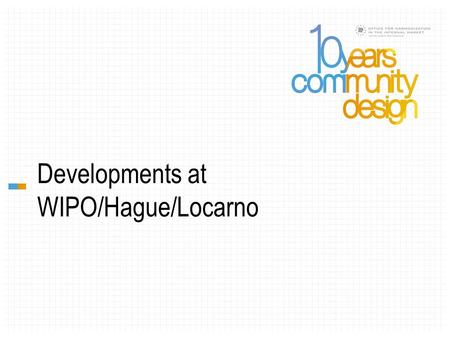 Developments at WIPO/Hague/Locarno