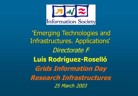 ‘Emerging Technologies and Infrastructures. Applications' ‘Emerging Technologies and Infrastructures. Applications' Directorate F Luís Rodríguez-Roselló.