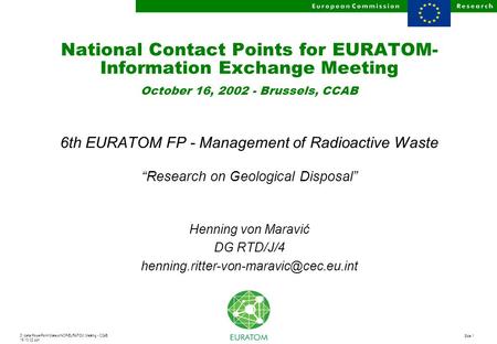 D:\data\PowerPoint\Maravic\NCP-EURATOM Meeting - CCAB 16.10.02.ppt Slide 1 National Contact Points for EURATOM- Information Exchange Meeting October 16,