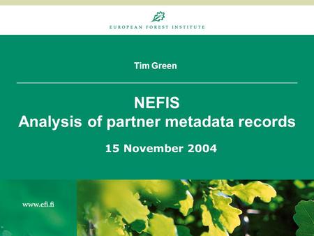 Tim Green NEFIS Analysis of partner metadata records 15 November 2004.