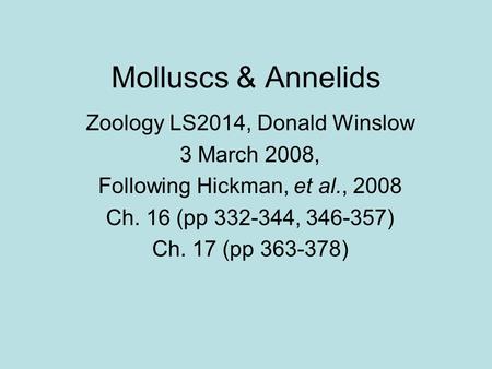 Molluscs & Annelids Zoology LS2014, Donald Winslow 3 March 2008,