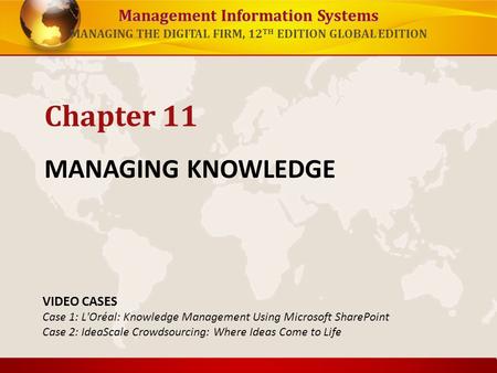 Chapter 11 MANAGING KNOWLEDGE VIDEO CASES