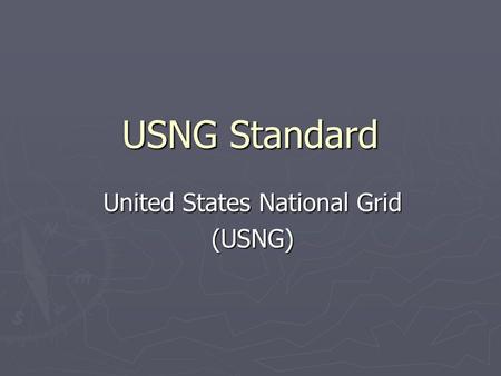 USNG Standard United States National Grid (USNG).