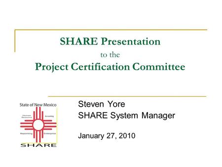SHARE Presentation to the Project Certification Committee Steven Yore SHARE System Manager January 27, 2010.