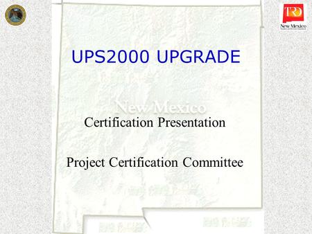 UPS2000 UPGRADE Certification Presentation Project Certification Committee.