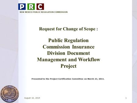 Presented to the Project Certification Committee on March 23, 2011. NEW MEXICO PUBLIC REGULATION COMMISSION Request for Change of Scope : Public Regulation.