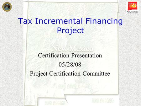 Tax Incremental Financing Project Certification Presentation 05/28/08 Project Certification Committee.