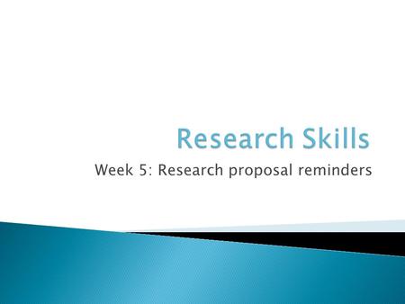 Week 5: Research proposal reminders. Word limit: 2000, but aim for a maximum of 1500 (not including title or references) SectionMax. marks Content Title2IV.
